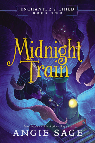 Enchanter's Child, Book Two: Midnight Train: A Fantasy Adventure Full of Magic, Humor, and Action for Kids (Ages 8-12)