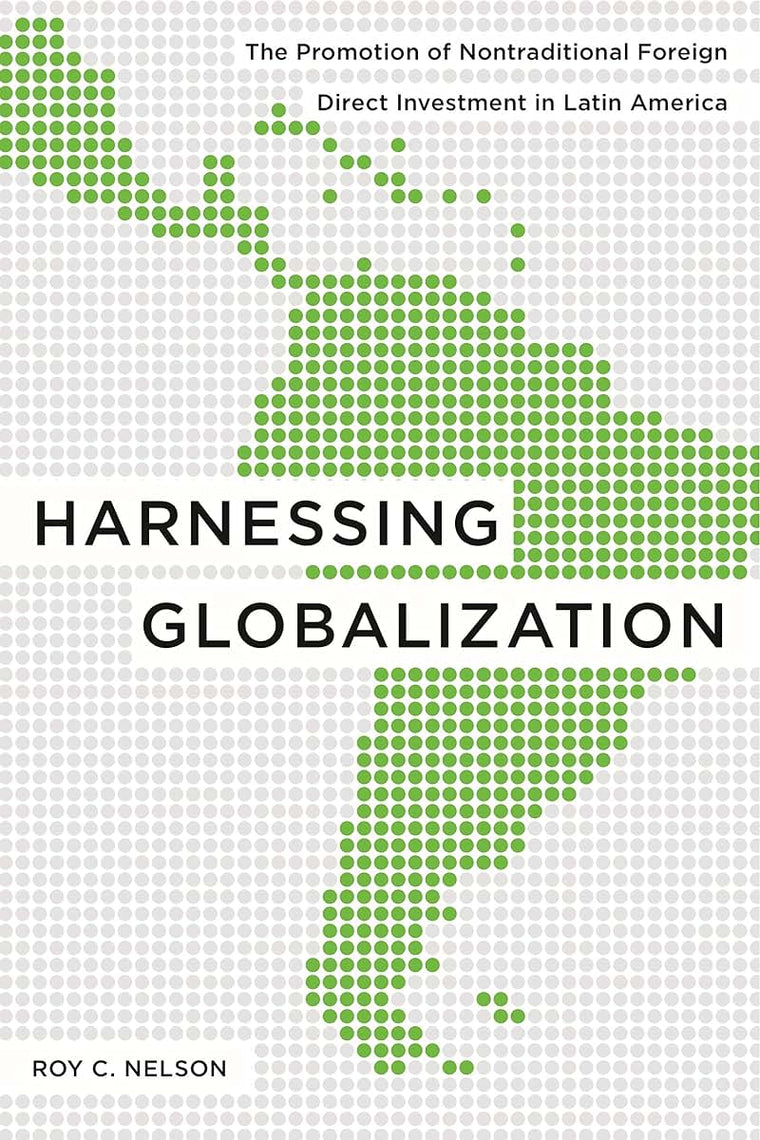 Harnessing Globalization: The Promotion of Nontraditional Foreign Direct Investment in Latin America