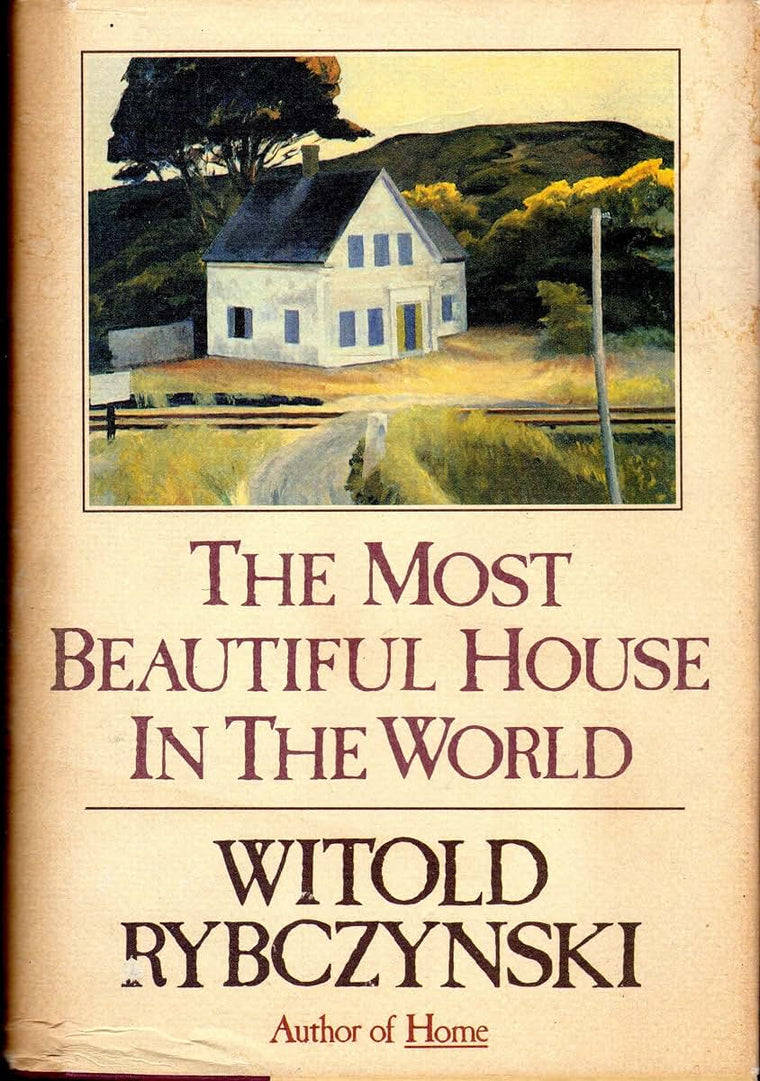 The Most Beautiful House in the World by Rybczynski, Witold