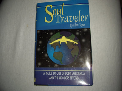 Soul Traveler: A Guide to Out of Body Experiences and the Wonders Beyond