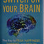 Switch on Your Brain: The Key to Peak Happiness, Thinking, and Health