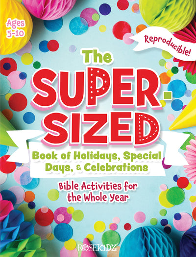 The Super-Sized Book of Holidays, Special Days, and Celebrations: Bible Activities for the Whole Year (Super-Sized Books)