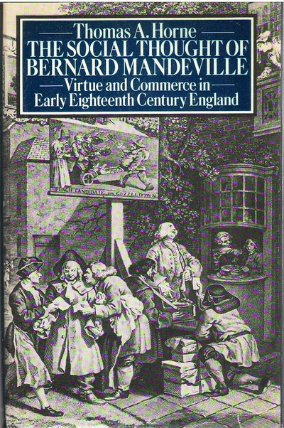 The Social Thought of Bernard Mandeville: Virtue and Commerce in Early Eighteenth-Century England