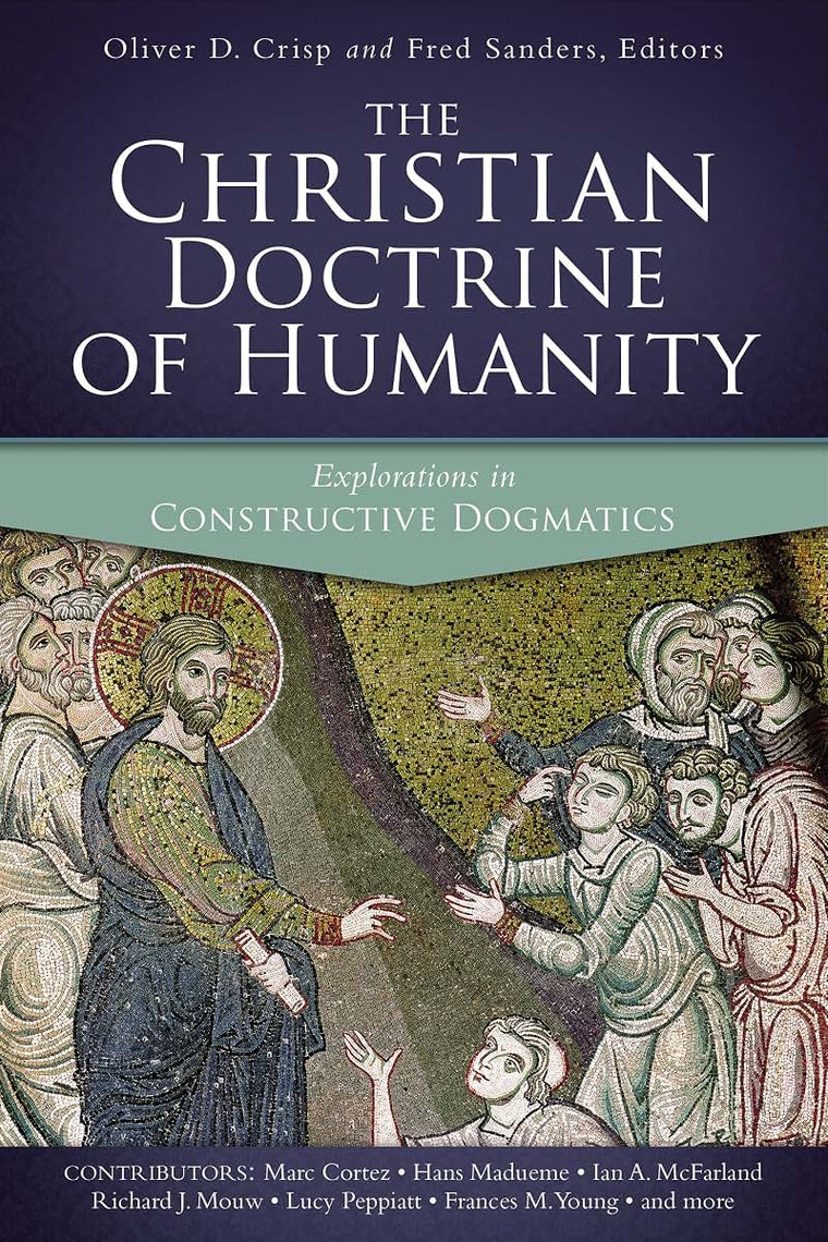The Christian Doctrine of Humanity: Explorations in Constructive Dogmatics (Los Angeles Theology Conference Series)