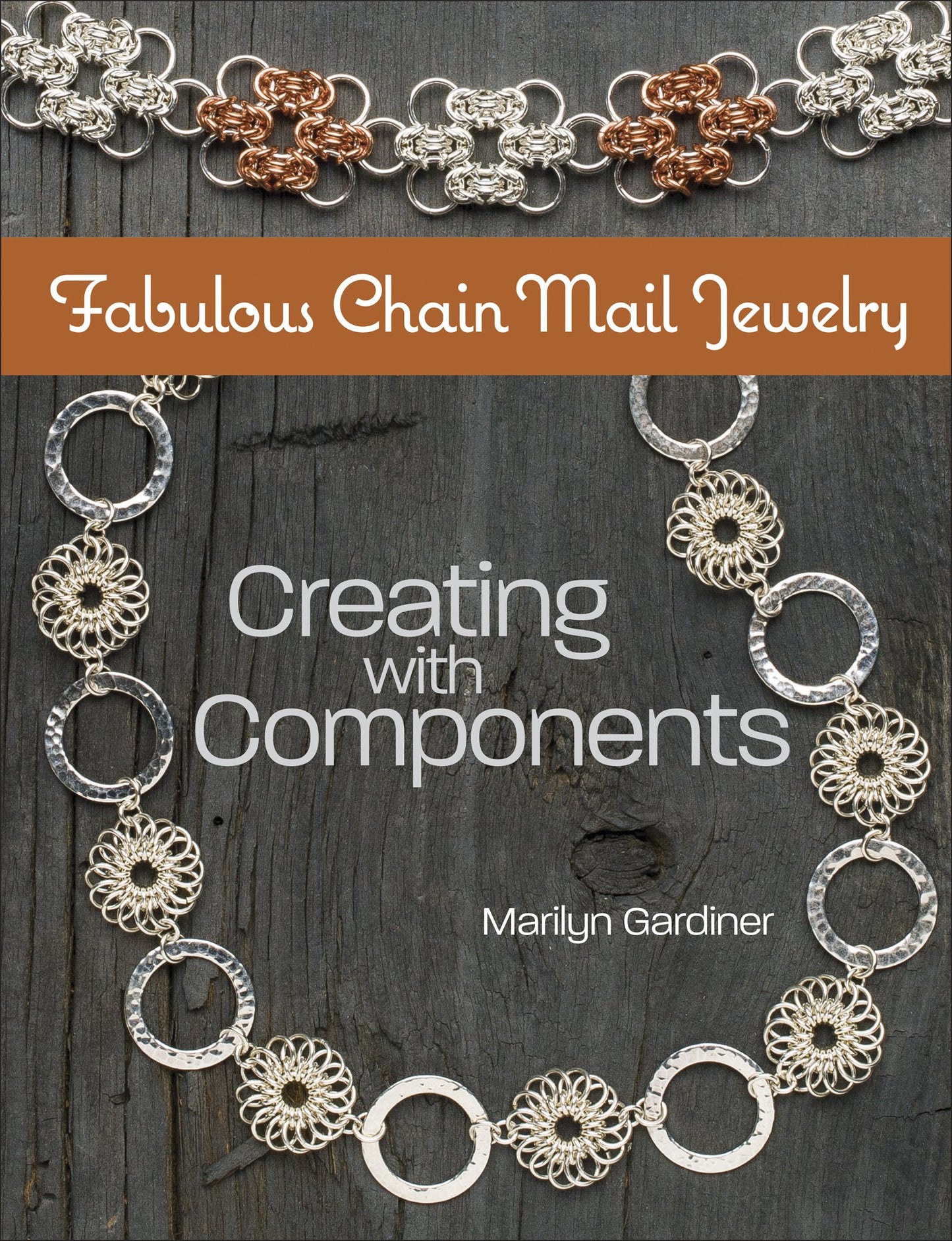 Fabulous Chain Mail Jewelry: Creating with components by Gar