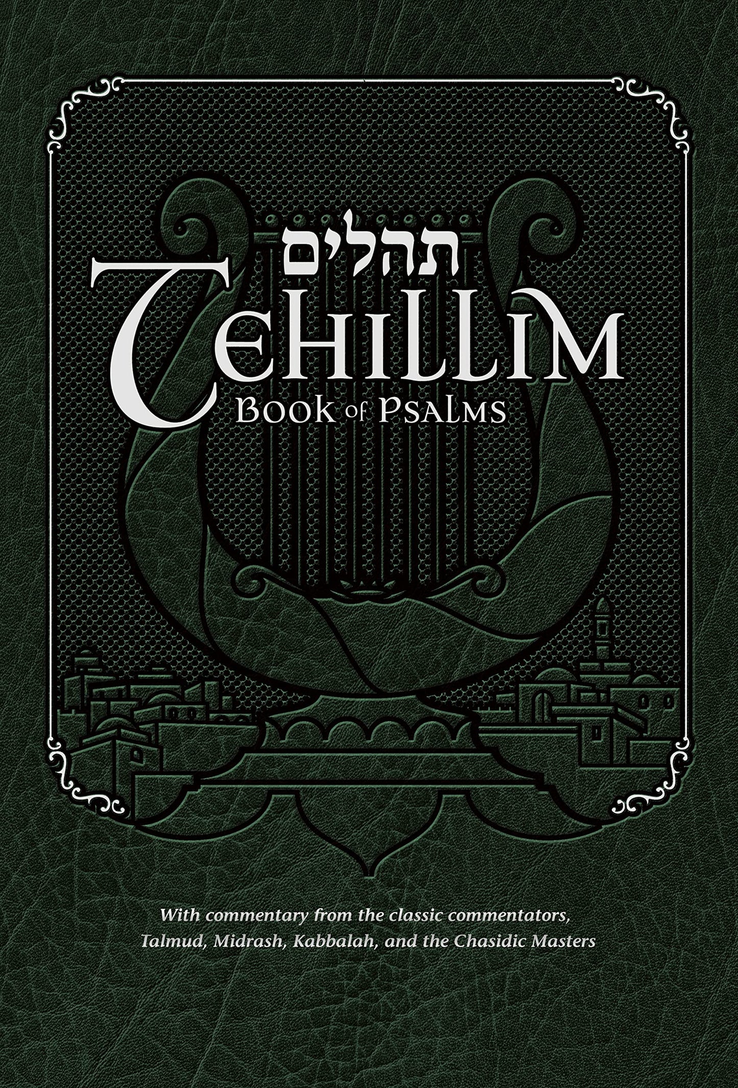 Tehillim - Book of Psalms with English Translation & Commentary: With Commentary from the Talmud, Midrash, Kabbalah, Classic Commentators and the Chasidic Masters