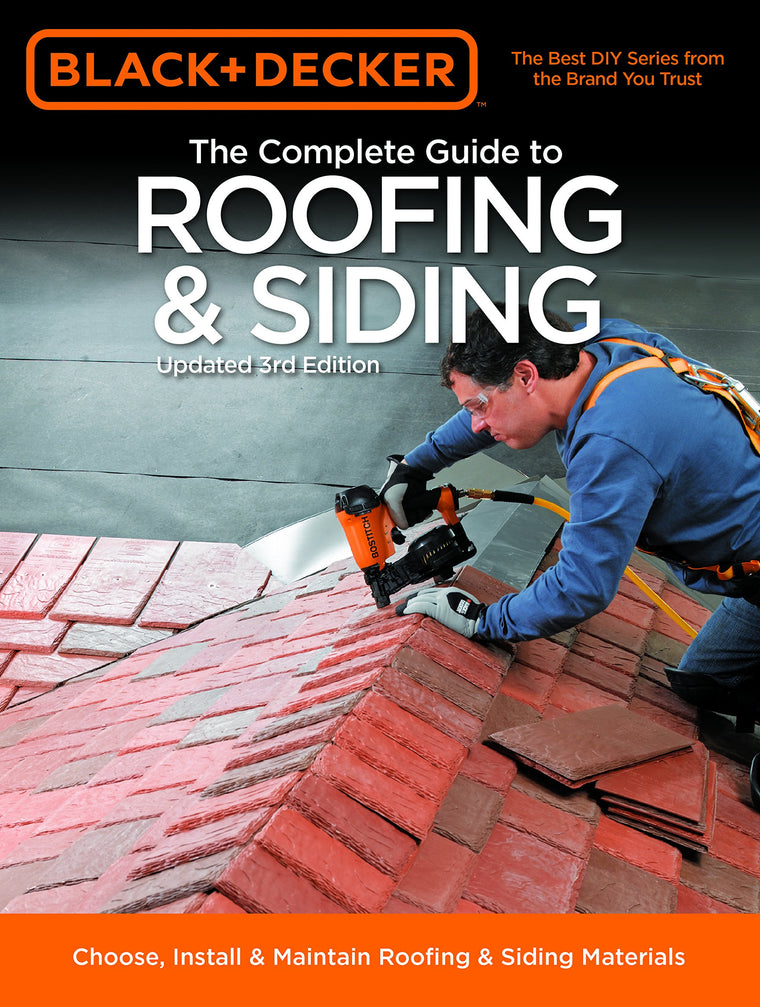 Black & Decker The Complete Guide to Roofing & Siding: Updated 3rd Edition - Choose, Install & Maintain Roofing & Siding Materials (Black & Decker Complete Guide)