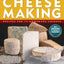 Home Cheese Making: Recipes for 75 Homemade Cheeses