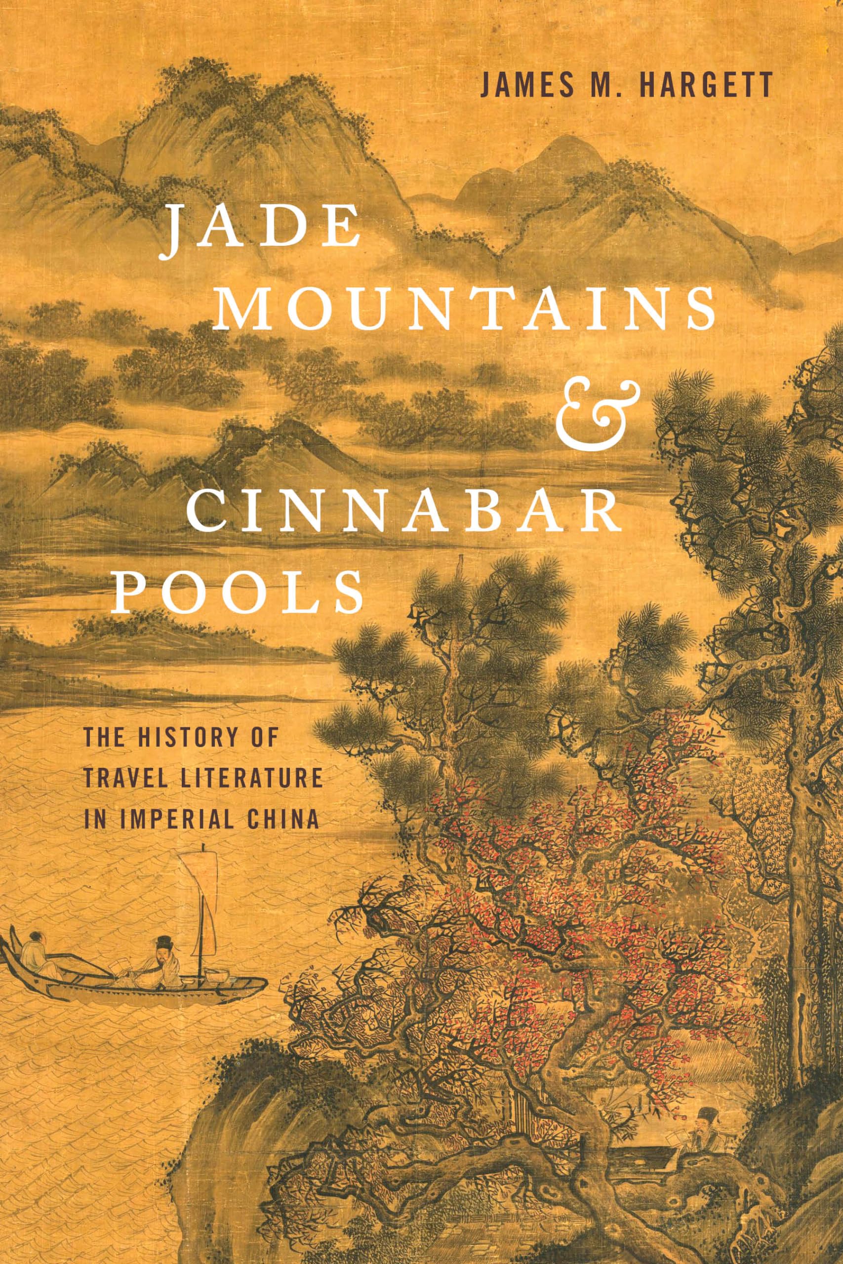 Jade Mountains and Cinnabar Pools: The History of Travel Literature in Imperial China