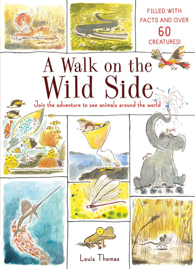 A Walk on the Wild Side: Join the adventure to see animals around the world - Filled with facts and over 60 creatures