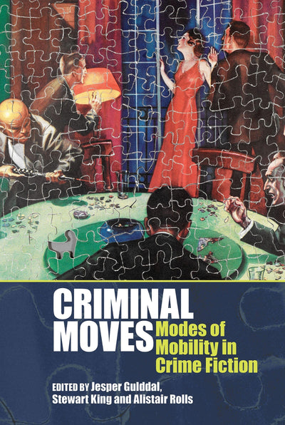 Criminal Moves: Modes of Mobility in Crime Fiction (Liverpool English Texts and Studies, 78)