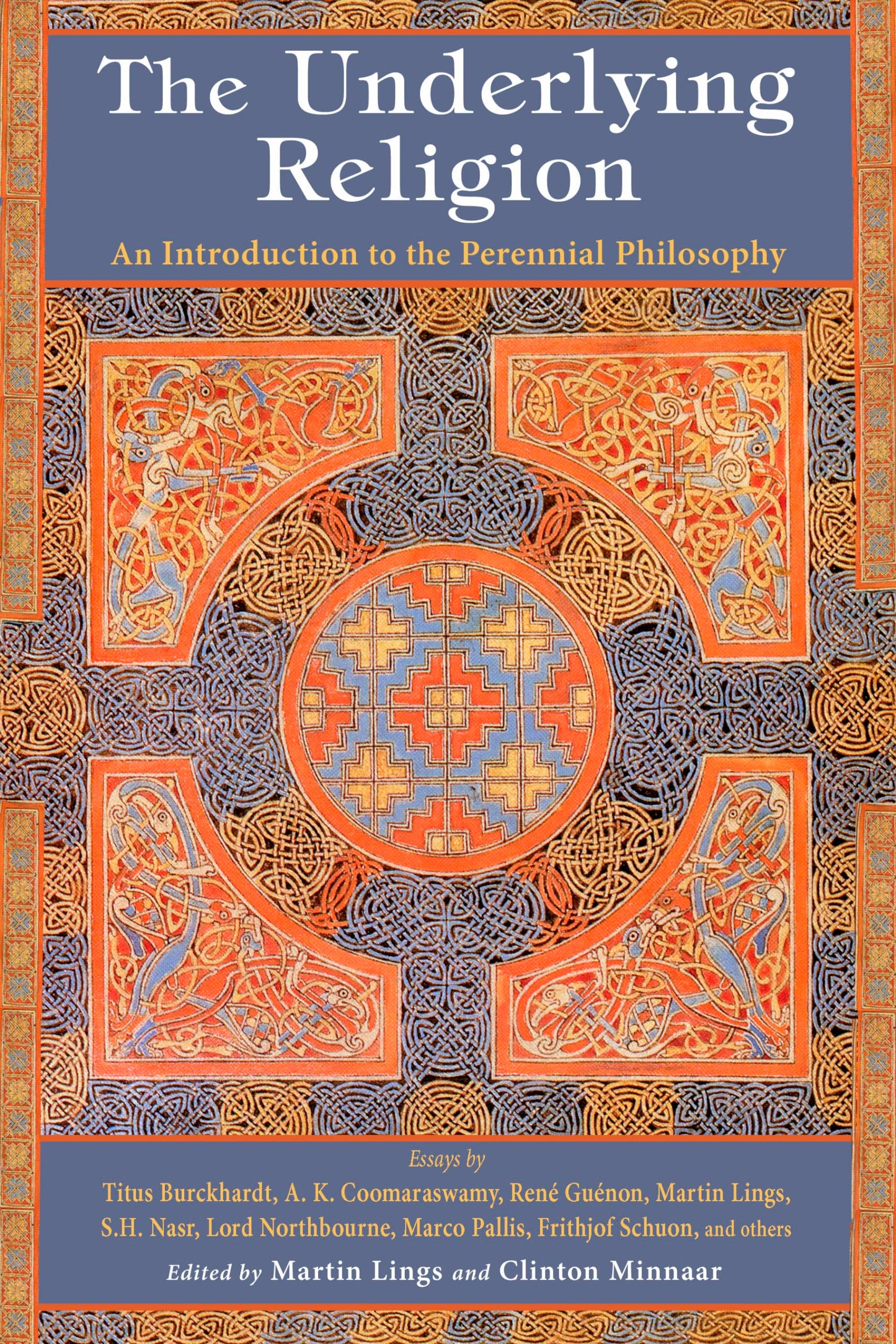 The Underlying Religion: An Introduction to the Perennial Philosophy