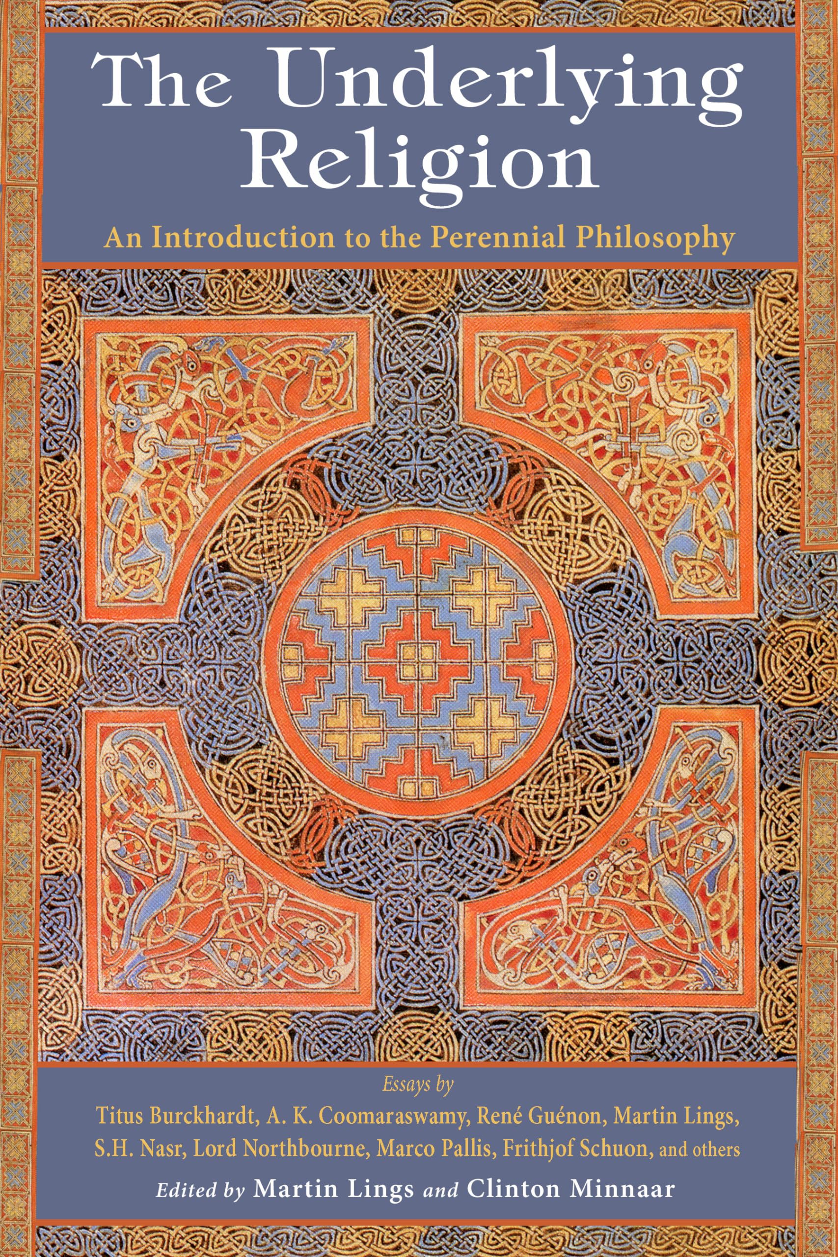 The Underlying Religion: An Introduction to the Perennial Philosophy