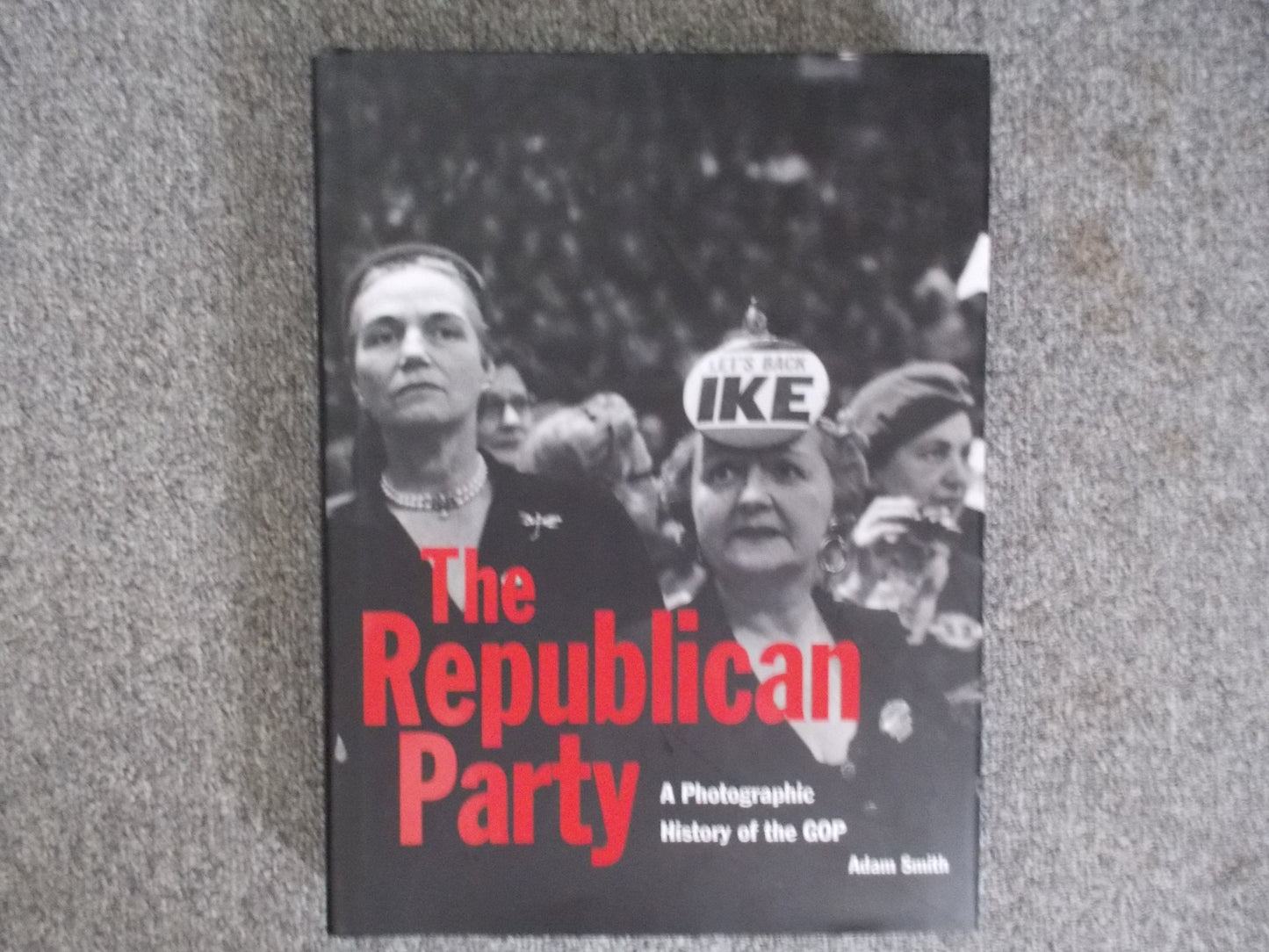 The Republican Party: An Illustrated History of the Gop