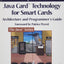 Java Card Technology for Smart Cards: Architecture and Programming