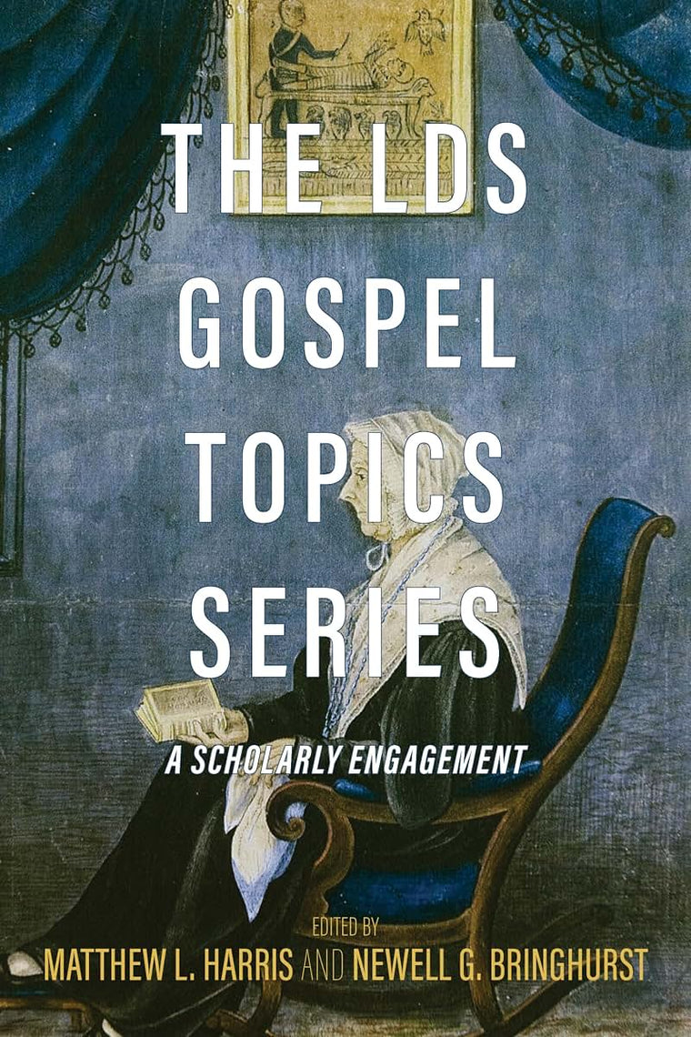 The LDS Gospel Topics Series: A Scholarly Engagement