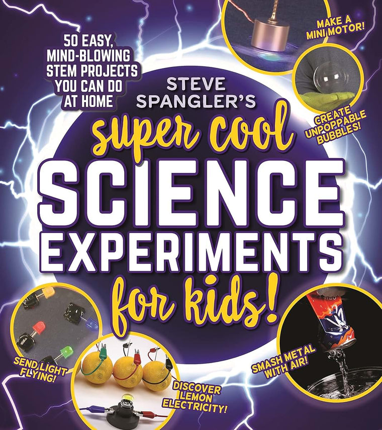 Steve Spangler's Super-Cool Science Experiments for Kids: 50 mind-blowing STEM projects you can do at home (Steve Spangler Science Experiments for Kids)