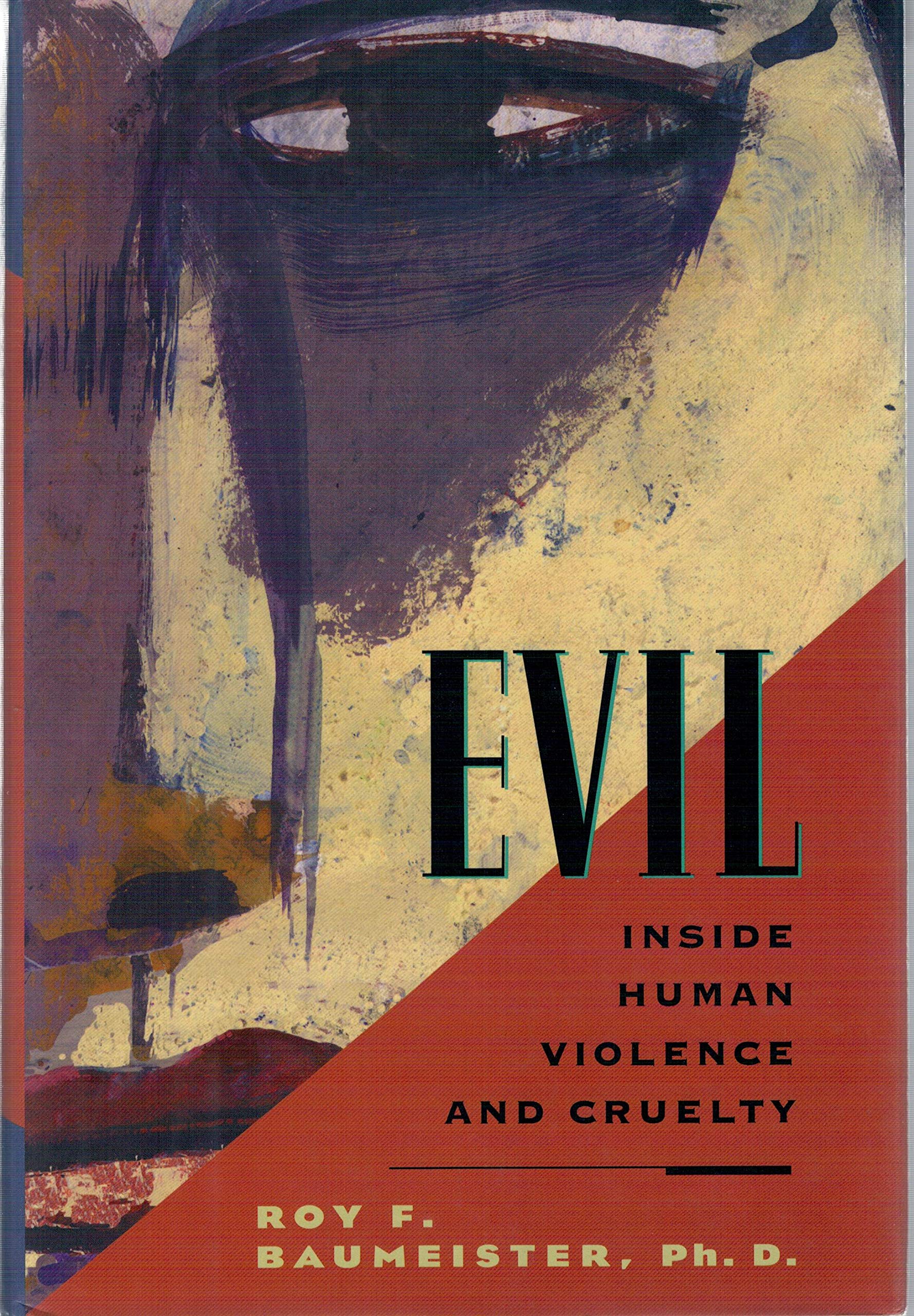 Evil: Inside Human Cruelty and Violence