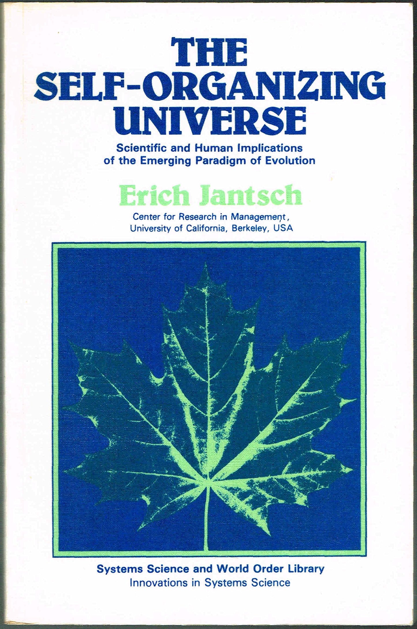 The Self-Organizing Universe: Scientific and Human Implications of the Emerging Paradigm of Evolution (Systems Science and World Order Library. Innovations in Systems Science)