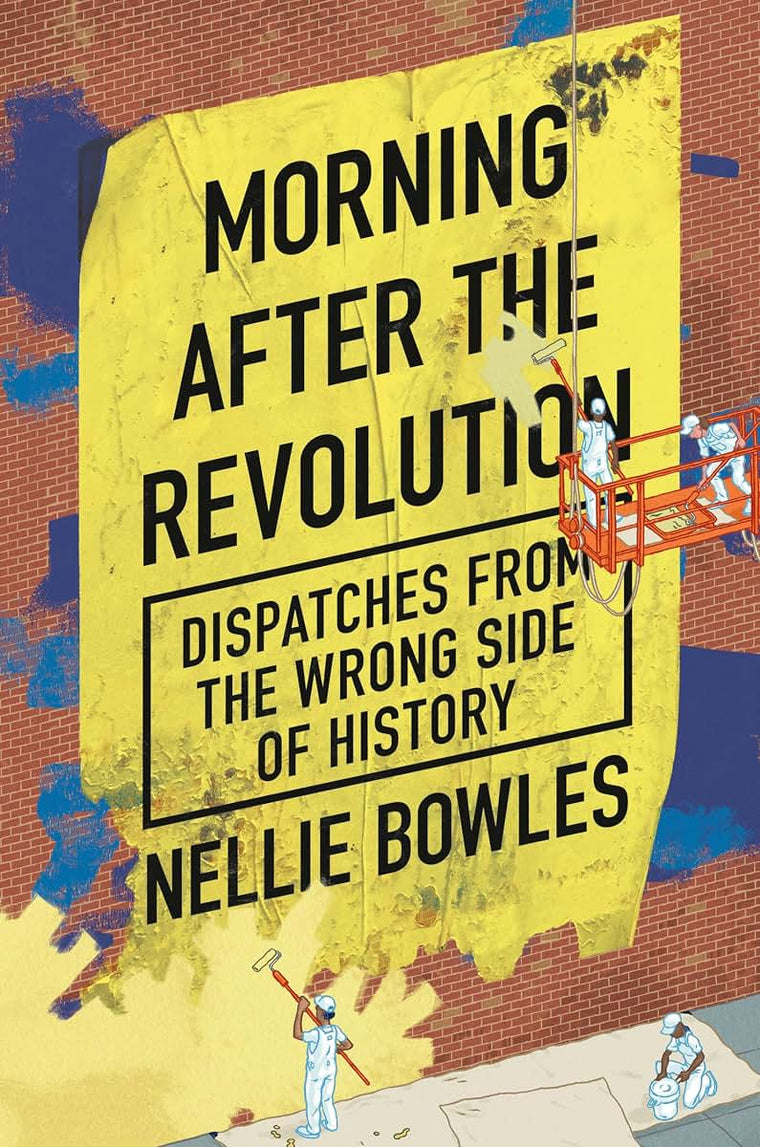 Morning After the Revolution: Dispatches from the Wrong Side of History