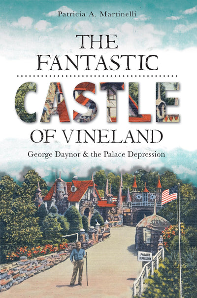 The Fantastic Castle of Vineland: George Daynor and the Palace Depression (Landmarks)