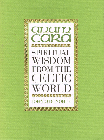 Anam Cara: Spiritual Wisdom from the Celtic World