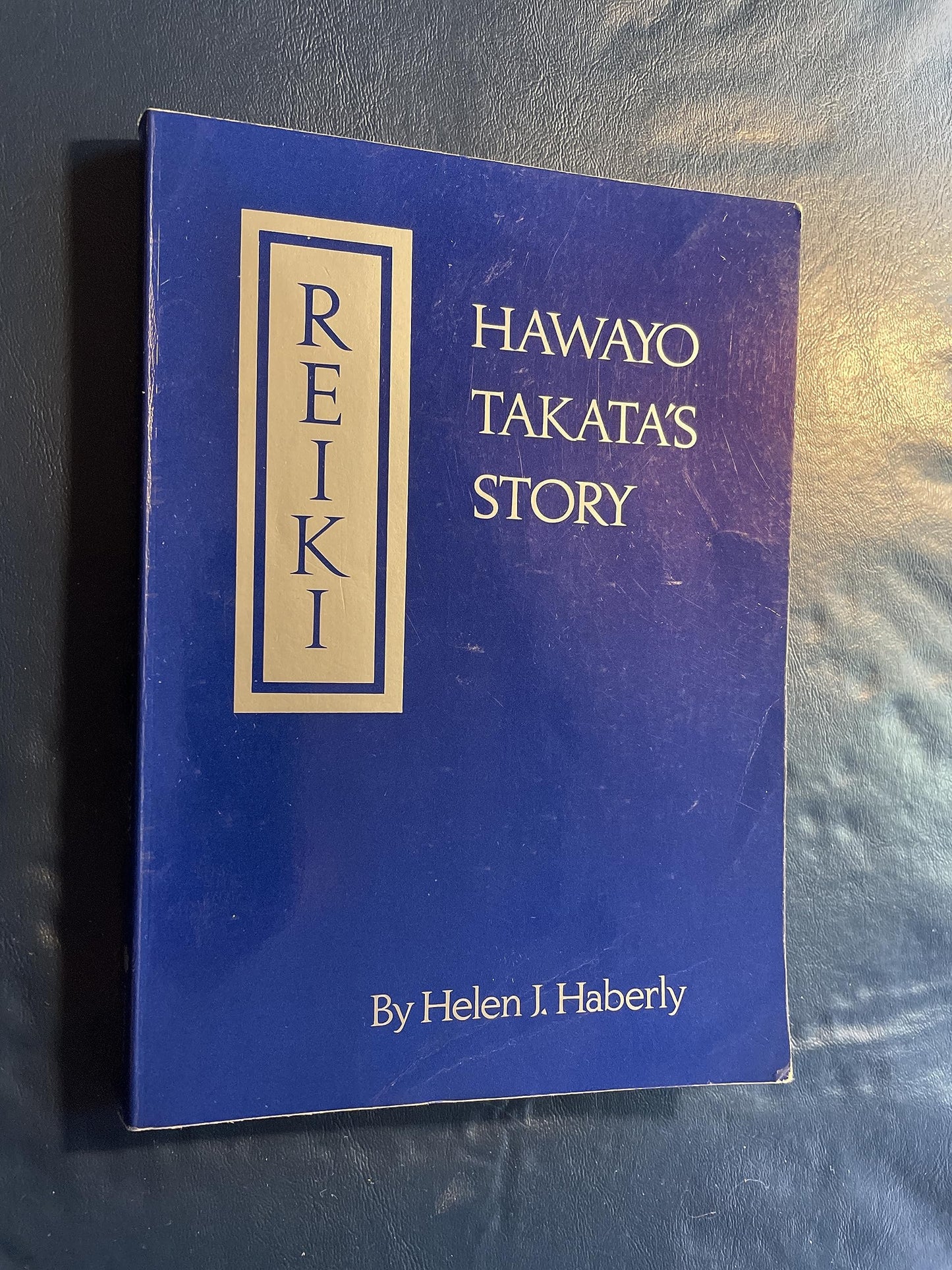 Reiki: Hawayo Takata's Story by Helen J. Haberly