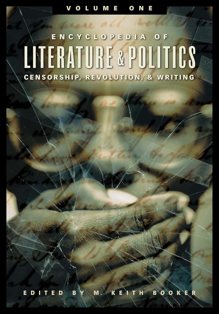 Encyclopedia of Literature and Politics [3 volumes]: Censorship, Revolution, and Writing, A-Z [3 volumes]