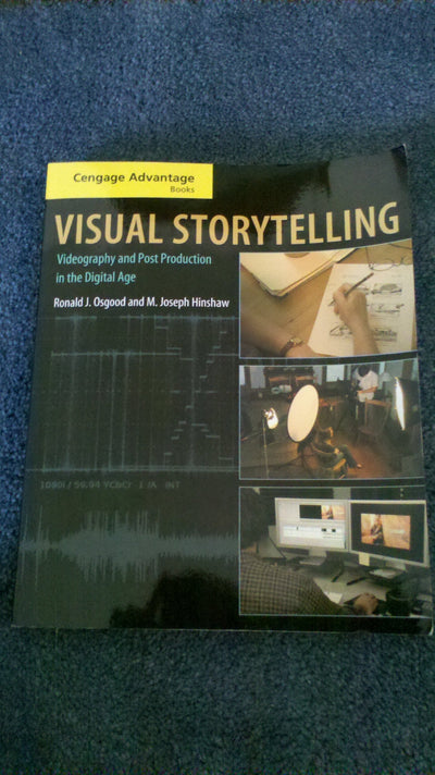 Cengage Advantage Books: Visual Storytelling: Videography and Post Production in the Digital Age (with DVD)