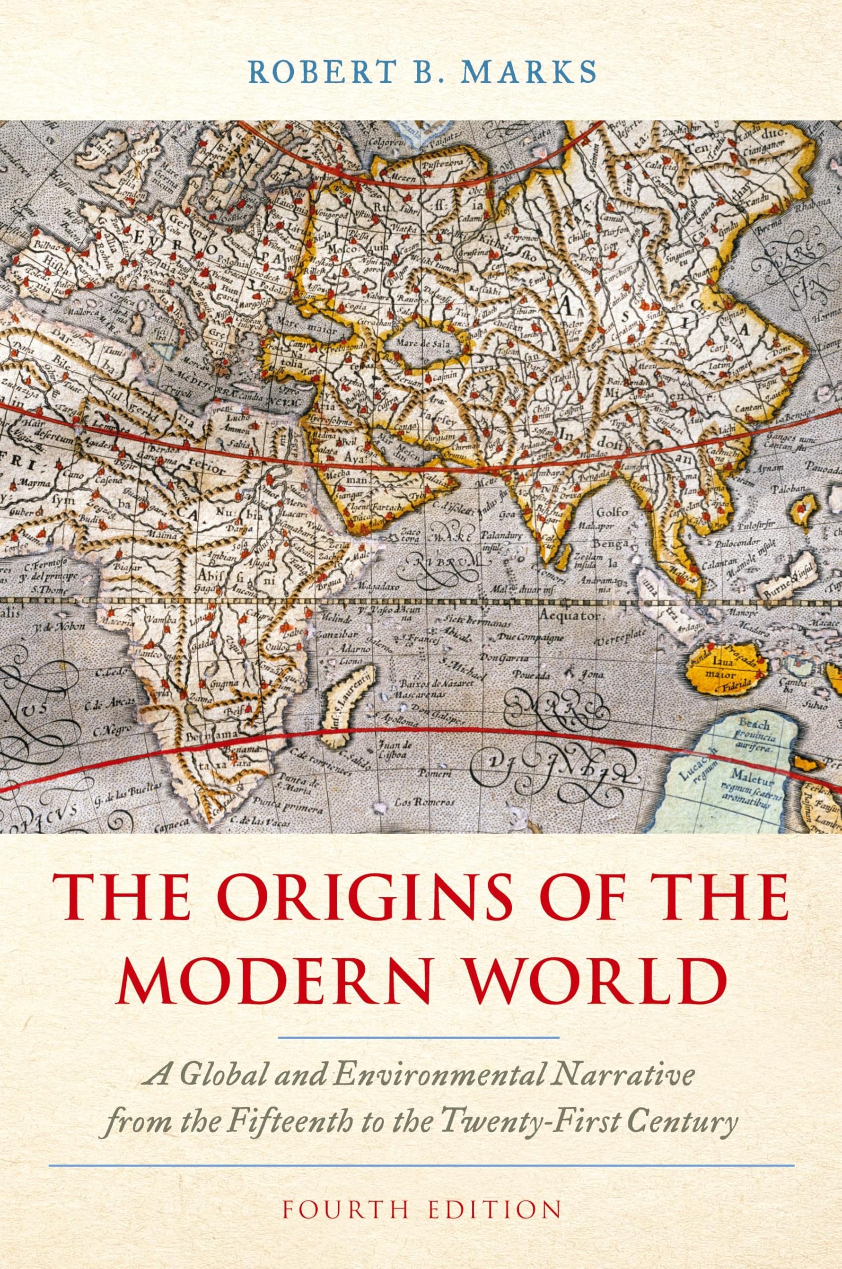 The Origins of the Modern World: A Global and Environmental Narrative from the Fifteenth to the Twenty-First Century (World Social Change)