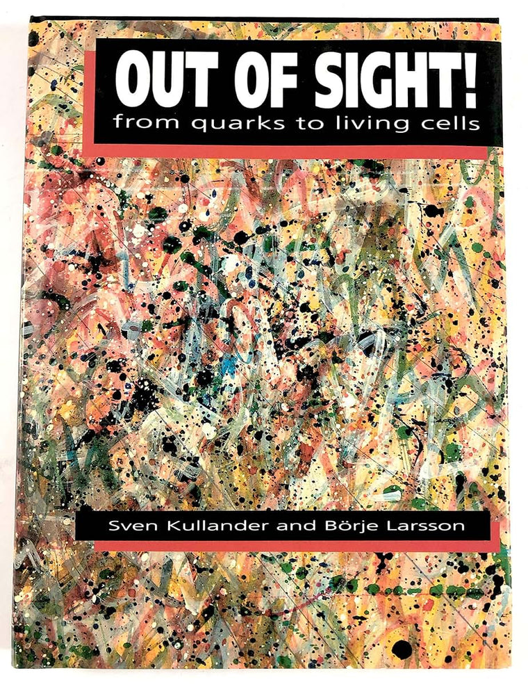 Out of Sight!: From Quarks to Living Cells