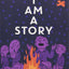 I Am a Story