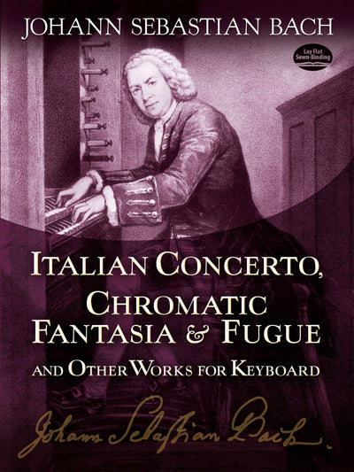 Italian Concerto, Chromatic Fantasia & Fugue and Other Works for Keyboard (Dover Classical Piano Music)