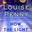 How the Light Gets In: A Chief Inspector Gamache Novel (Chief Inspector Gamache Novel, 9)
