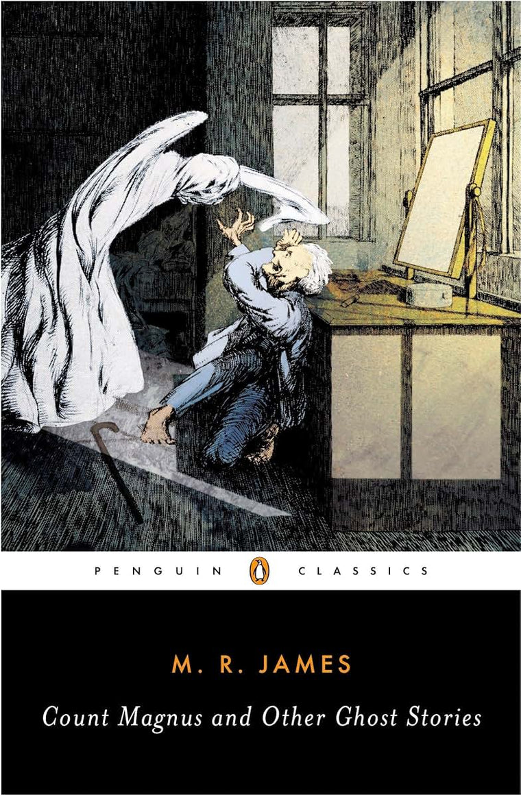 Count Magnus and Other Ghost Stories (The Complete Ghost Stories of M. R. James, Vol. 1)