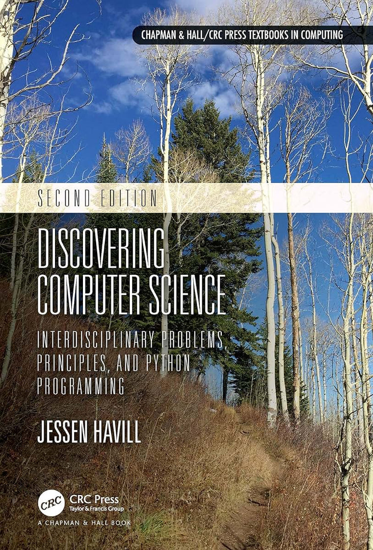 Discovering Computer Science: Interdisciplinary Problems, Principles, and Python Programming (Chapman & Hall/CRC Textbooks in Computing)
