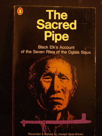 Sacred Pipe: Black Elk's Account of the Seven Rites of the Oglala Sioux