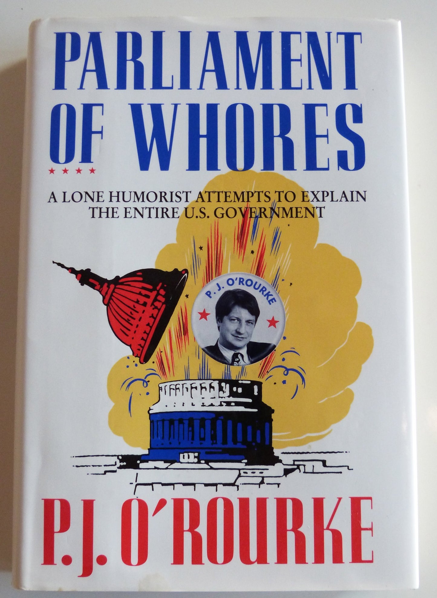 Parliament of Whores: A Lone Humorist Attempts to Explain th