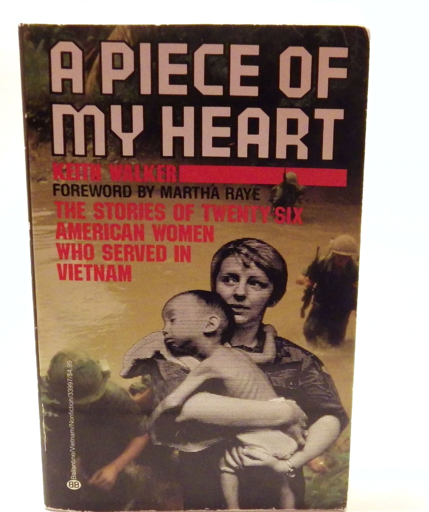 A Piece of My Heart: The Stories of 26 American Women Who Served in Vietnam