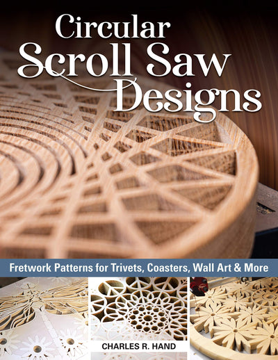 Circular Scroll Saw Designs: Fretwork Patterns for Trivets, Coasters, Wall Art & More (Fox Chapel Publishing) 27 Scrolling Patterns, Step-by-Step Tutorials, How-To Tips, Intricate Contemporary Designs