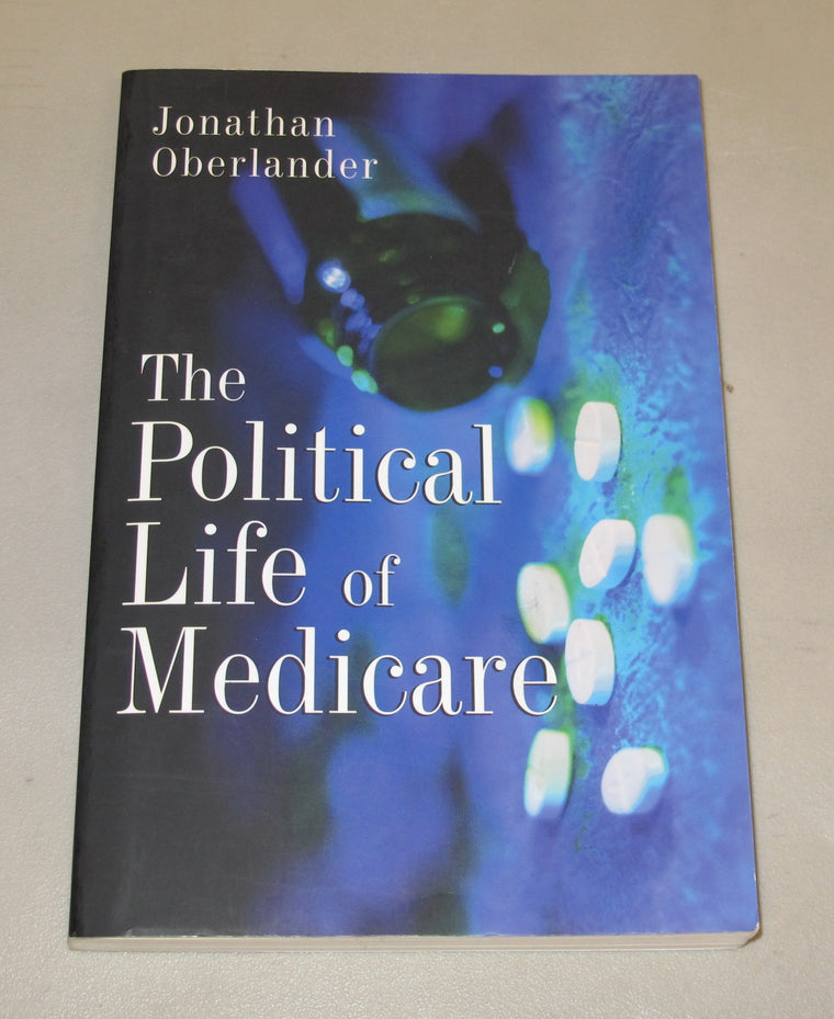 The Political Life of Medicare (American Politics and Political Economy)