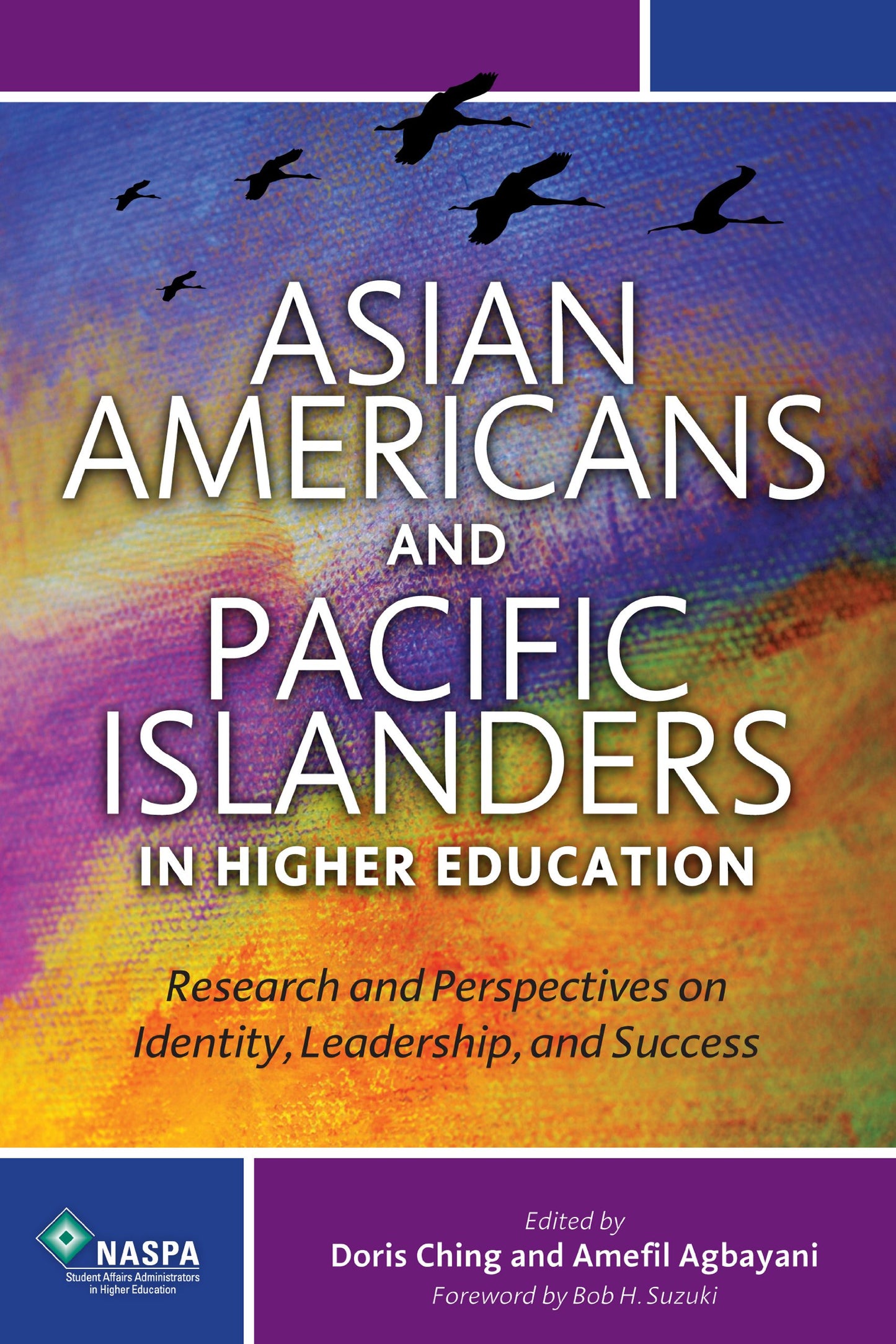 Asian Americans and Pacific Islanders in Higher Education: Research and Perspectives on Identity, Leadership, and Success