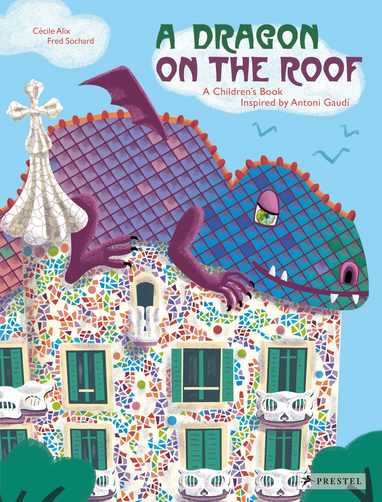 A Dragon on the Roof: A Children's Book Inspired by Antoni Gaudí (Children's Books Inspired by Famous Artworks)