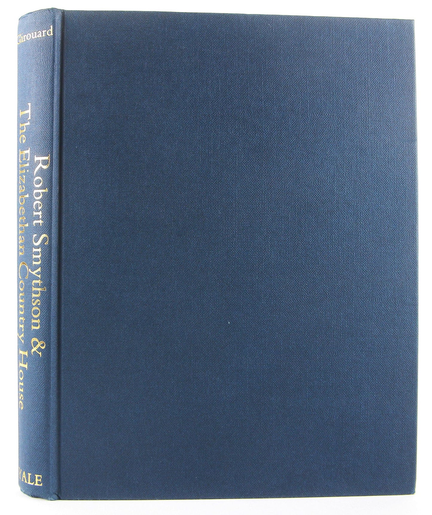 Robert Smythson and the Elizabethan Country House by Girouar