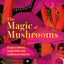 The Magic of Mushrooms: Fungi in folklore, superstition and traditional medicine