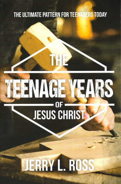 The Teenage Years of Jesus Christ by Jerry L. Ross