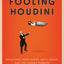 Fooling Houdini: Magicians, Mentalists, Math Geeks, and the Hidden Powers of the Mind