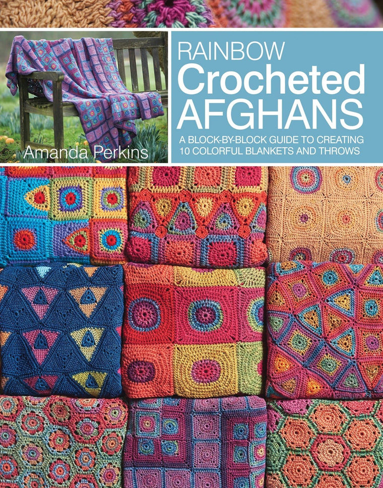 Rainbow Crocheted Afghans: A Block-by-Block Guide to Creating Colorful Blankets and Throws
