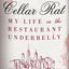 Cellar Rat: My Life in the Restaurant Underbelly
