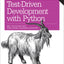 Test-Driven Development with Python: Obey the Testing Goat: Using Django, Selenium, and JavaScript